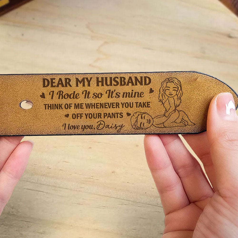 I Rode It So It Is Mine - Personalized Engraved Leather Belt