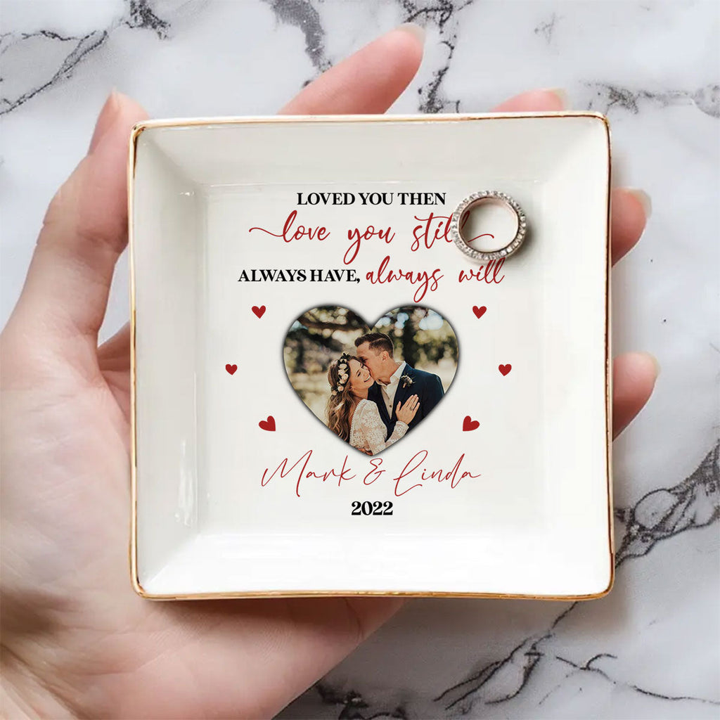 Custom Photo Wife Trinket Dish, Romantic Birthday Anniversary Gift • Love You Still - Personalized Jewelry Dish