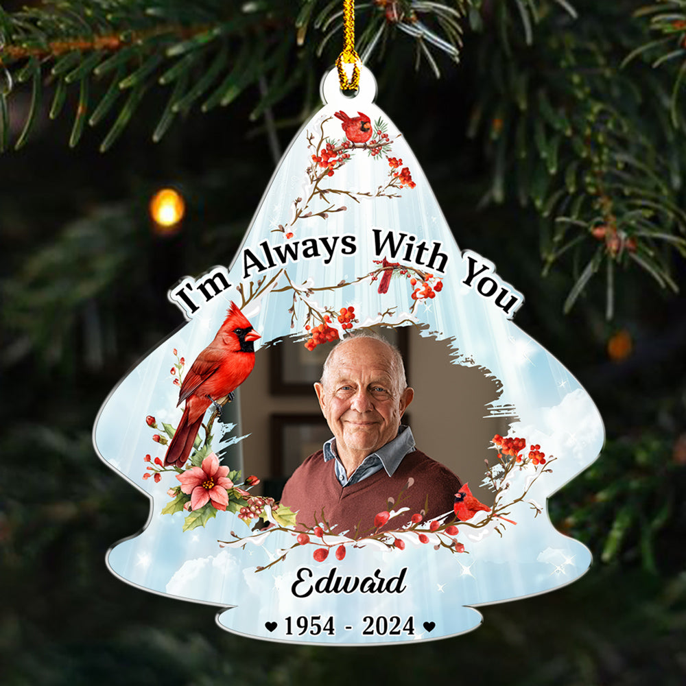 Custom Photo Memorial Christmas Ornament, Sympathy Keepsake • Always With You - Personalized Acrylic Ornament