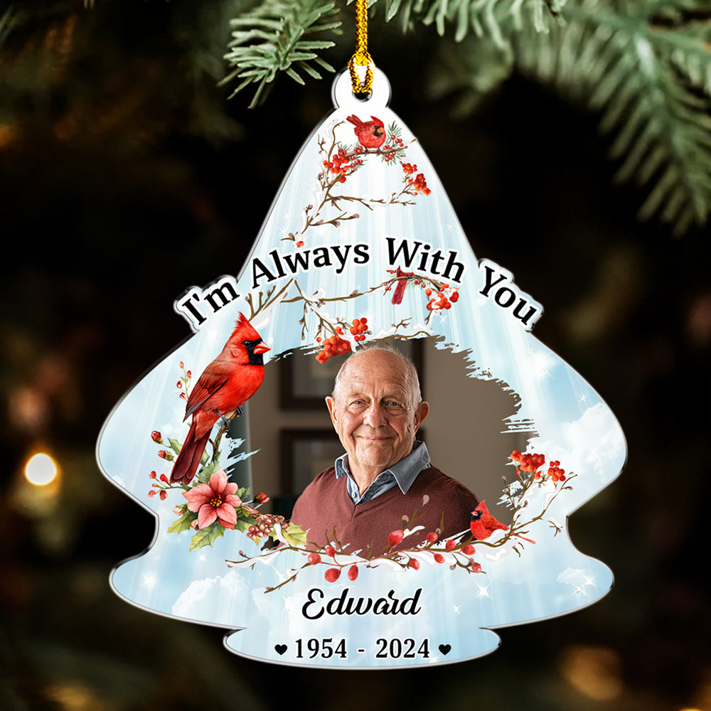 Custom Photo Memorial Christmas Ornament, Sympathy Keepsake • Always With You - Personalized Acrylic Ornament