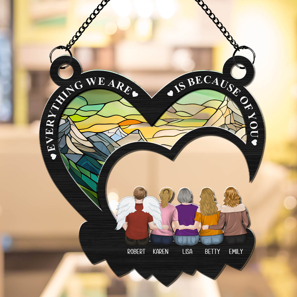 Custom Hanging Decor, Birthday Housewarming Gift • Everything We Are Is Because Of You - Personalized Suncatcher