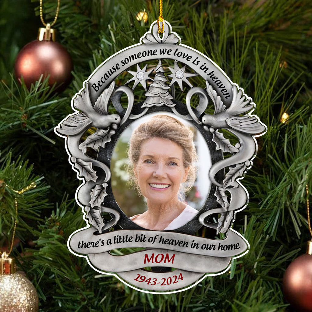 Custom Photo Memorial Christmas Ornament, Sympathy Keepsake • There Is A Little Bit Of Heaven In Our Home - Personalized Acrylic Ornament