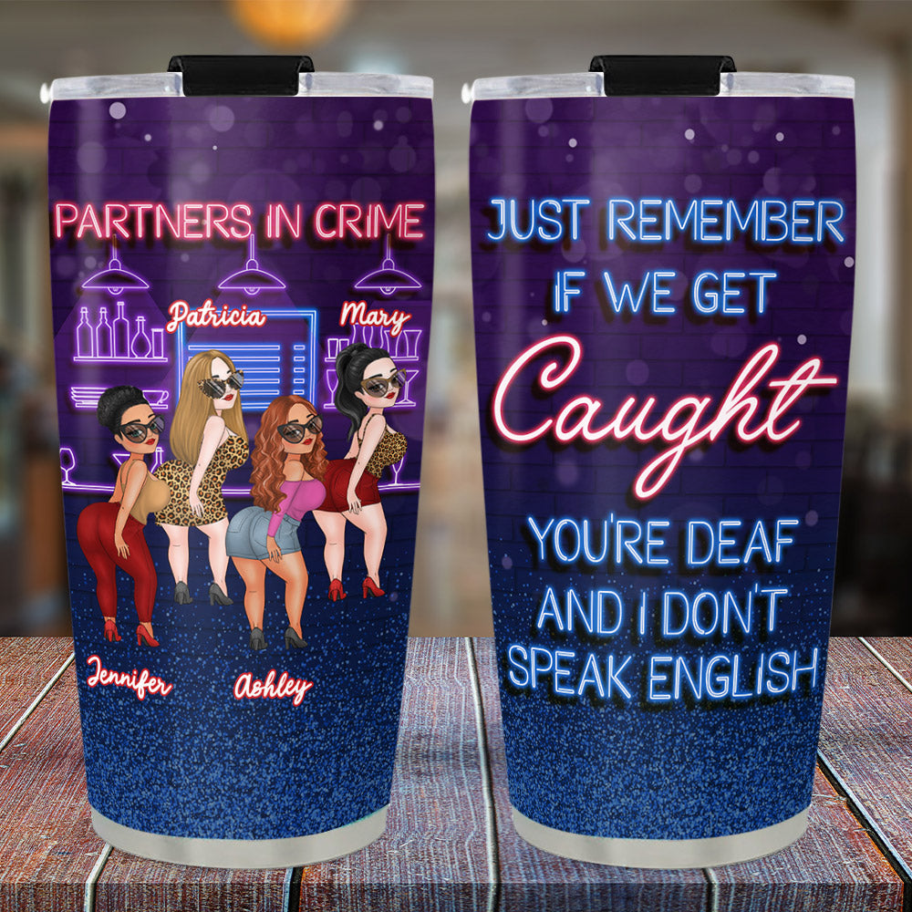 Custom Christmas Birthday Gifts For Best Friend • If We Get Caught - Personalized Tumbler