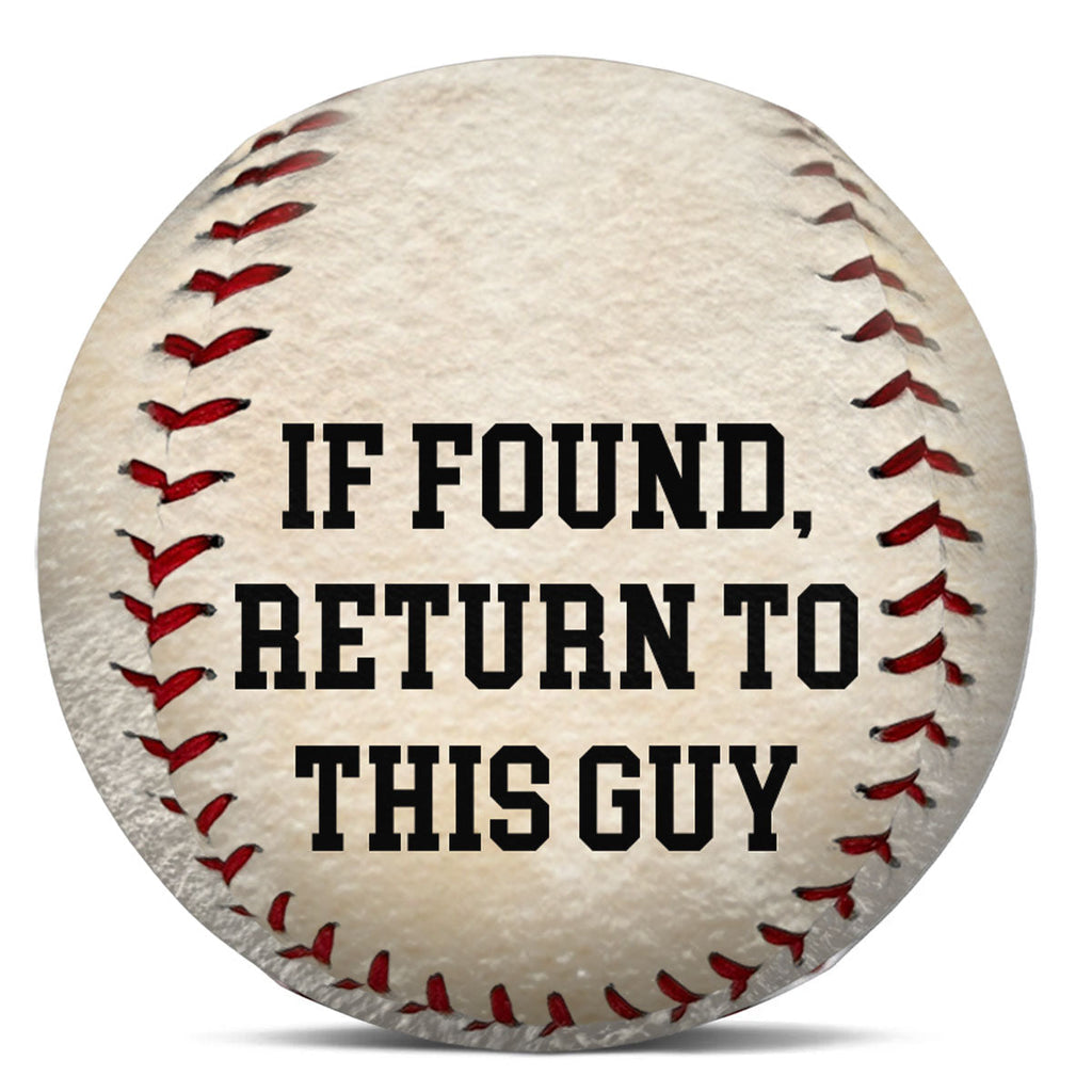 If Found Return To This Guy - Personalized Baseball