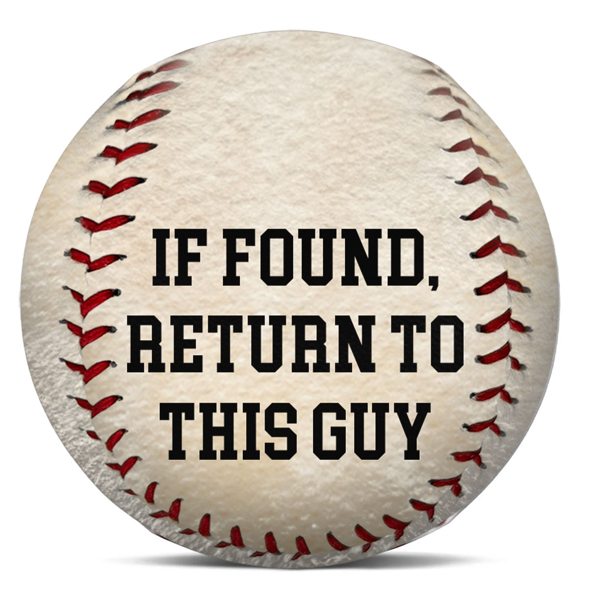 If Found Return To This Guy - Personalized Baseball