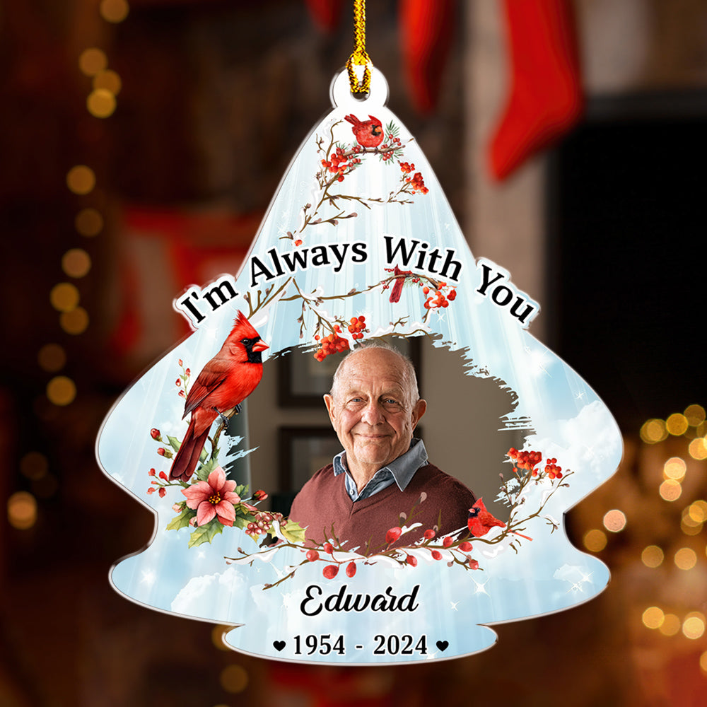 Custom Photo Memorial Christmas Ornament, Sympathy Keepsake • Always With You - Personalized Acrylic Ornament