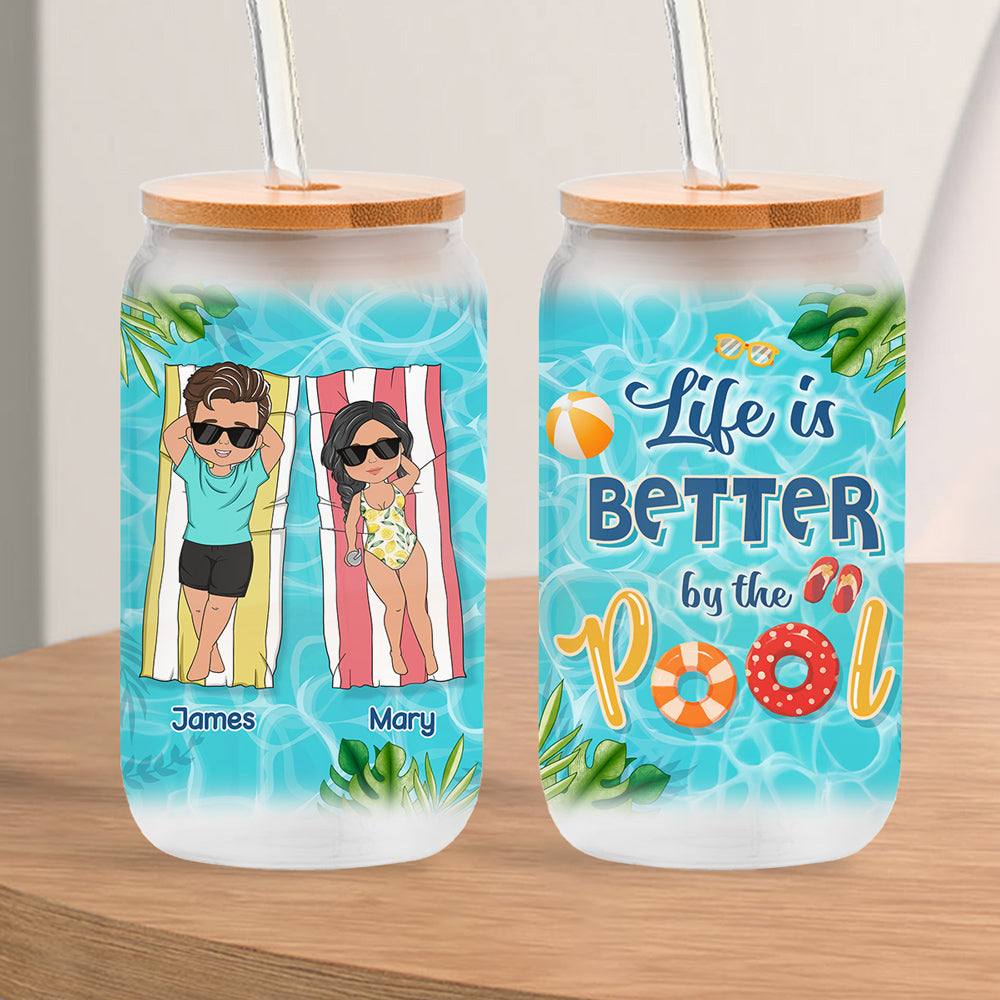 Life Is Better By The Pool - Personalized Glass Can