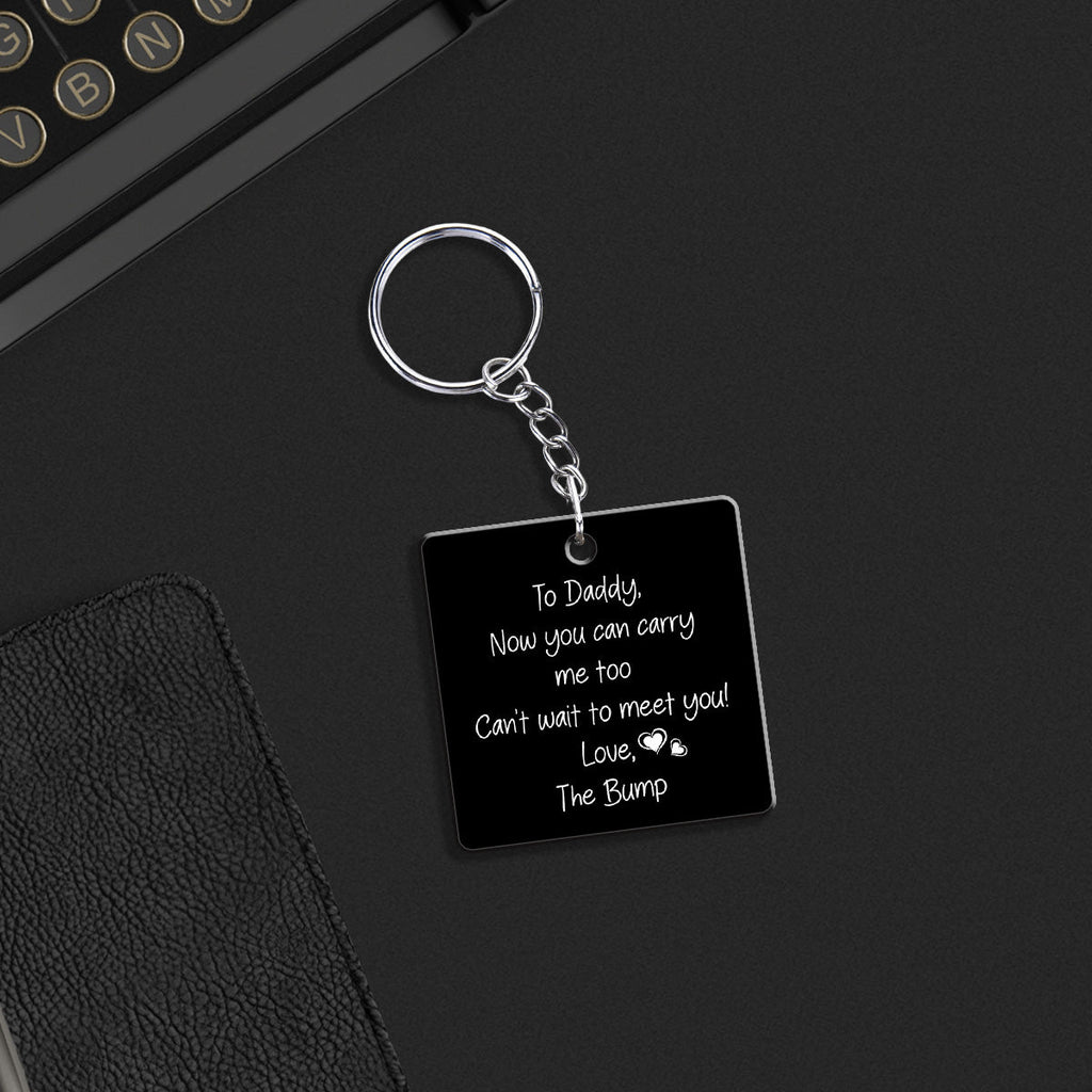 To Daddy Now You Can Carry Me Too - Personalized Acrylic Keychain