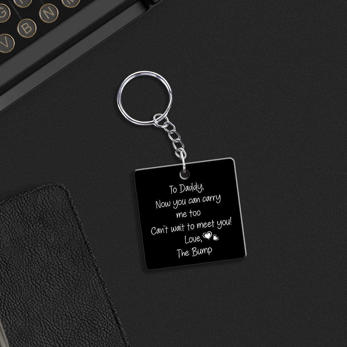 To Daddy Now You Can Carry Me Too - Personalized Acrylic Keychain