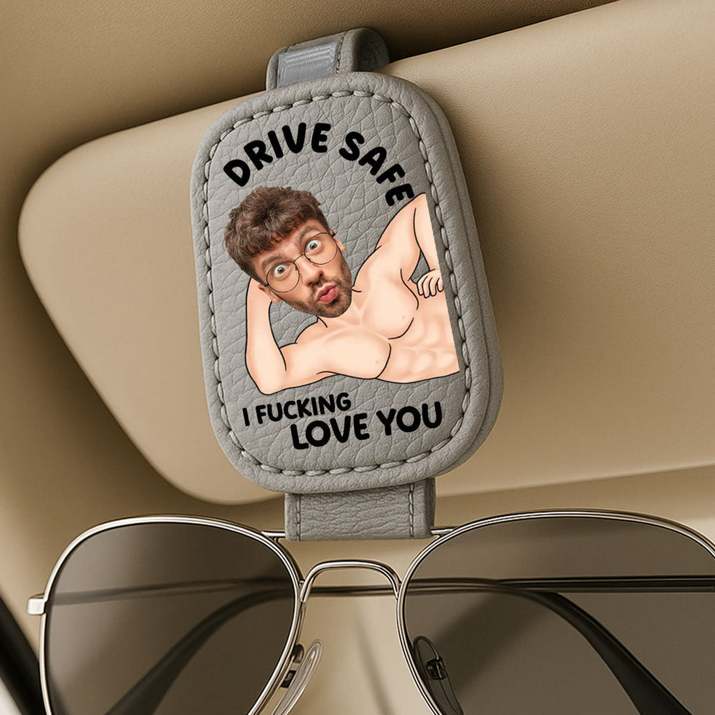 Drive Safe I Love You - Personalized Sunglasses Holder For Car Visor