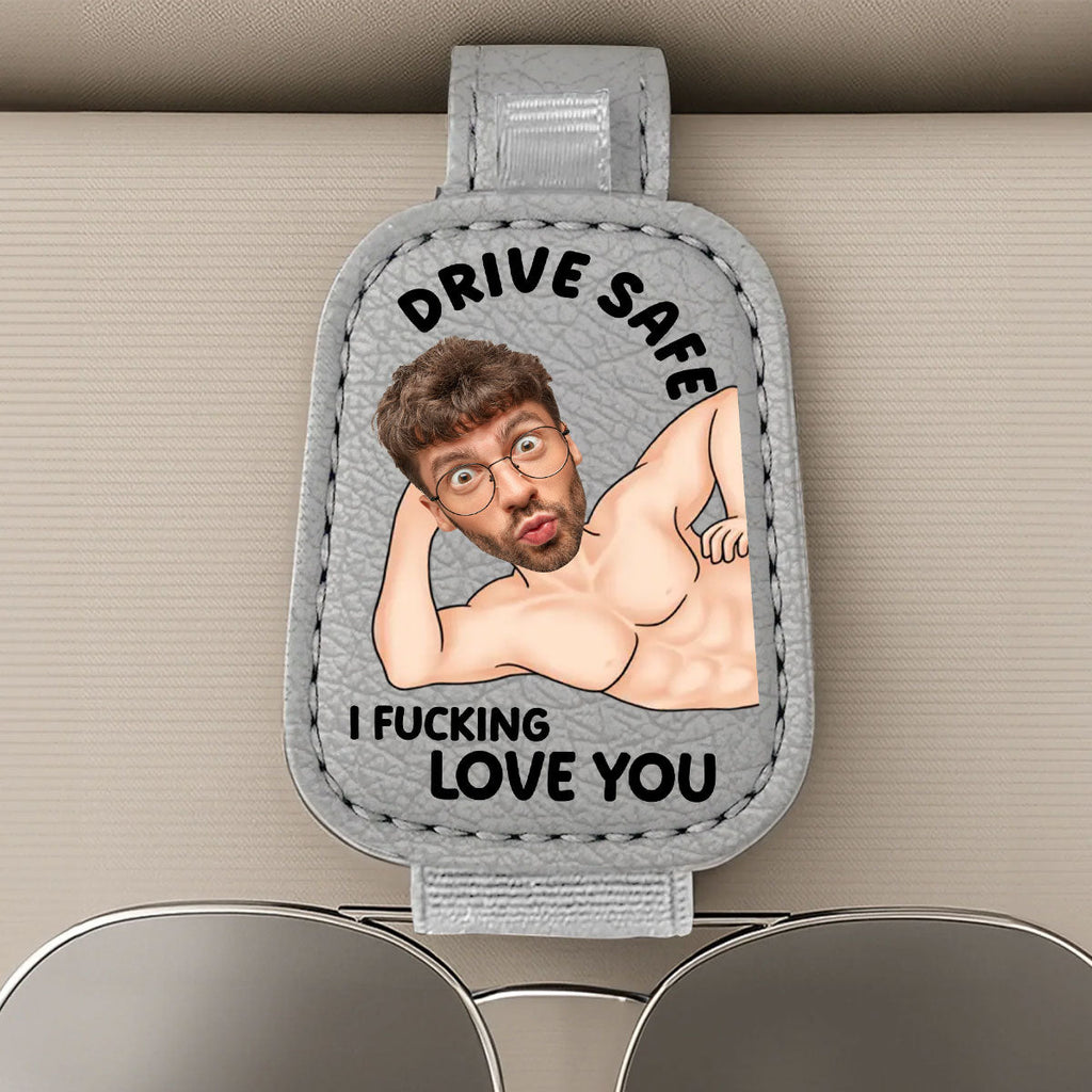 Drive Safe I Love You - Personalized Sunglasses Holder For Car Visor