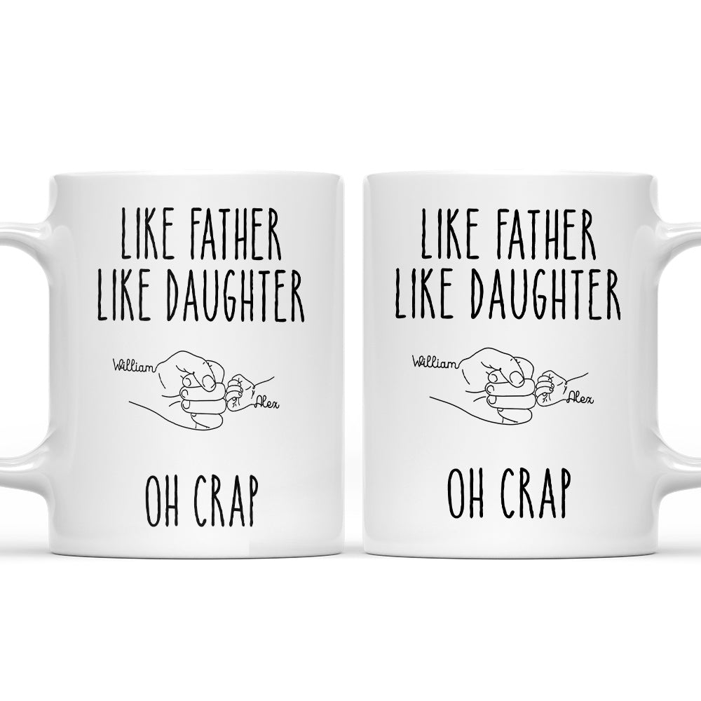 Custom Father's Day, Special Gift for Dad & Grandpa • Like Father Like Daughter - Personalized Coffee Mug