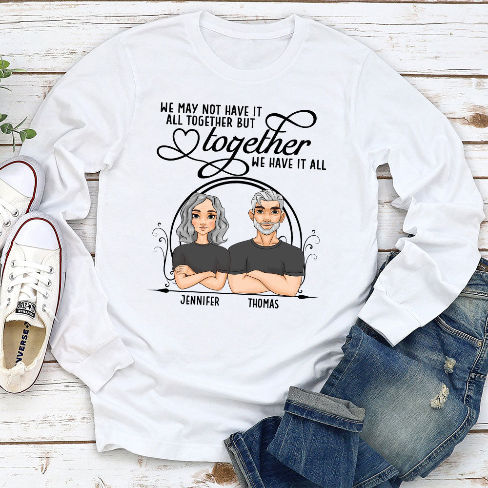 Custom Anniversary Keepsake Gifts For Couple • Have It All Together - Personalized Long Sleeve T-shirt