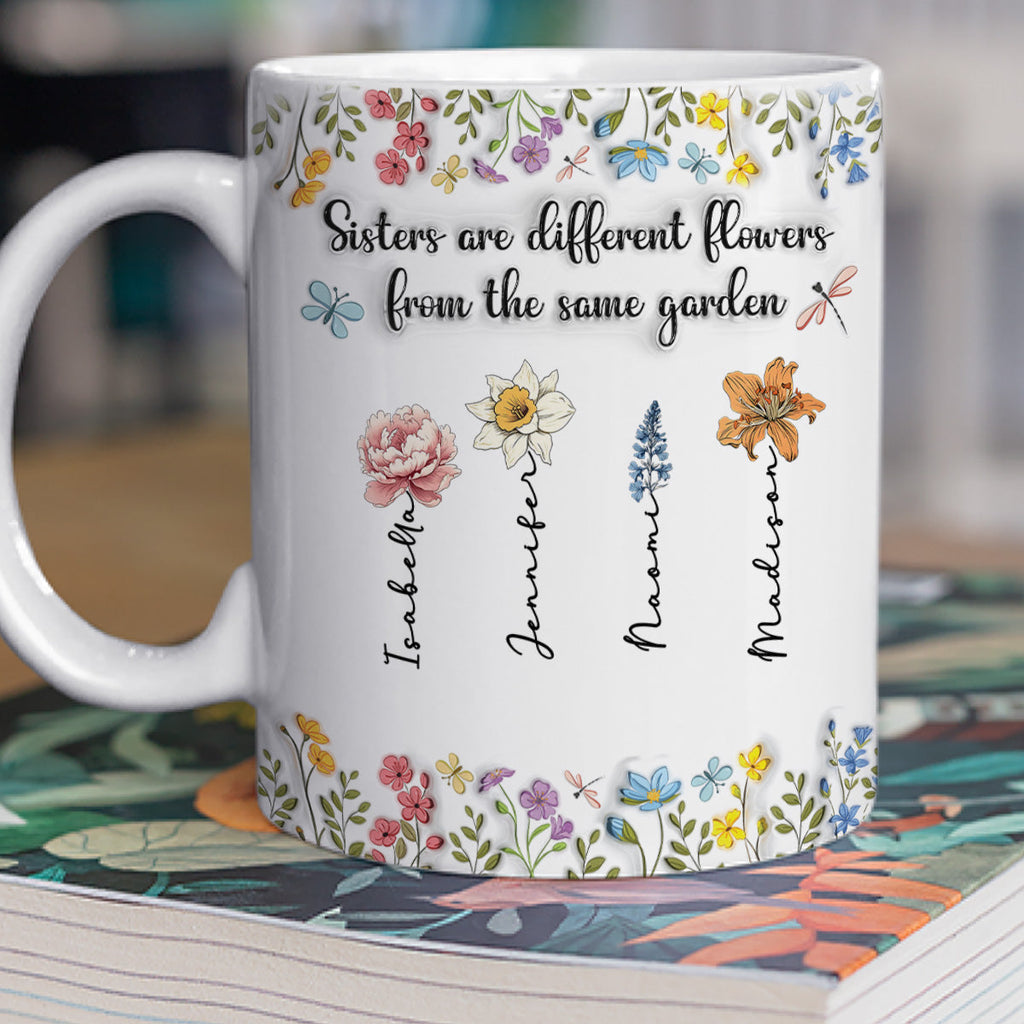 Custom Christmas & Birthday Gift For Sister • Sisters Are Different Flowers From The Same Garden - Personalized 3D Inflated Effect Coffee Mug