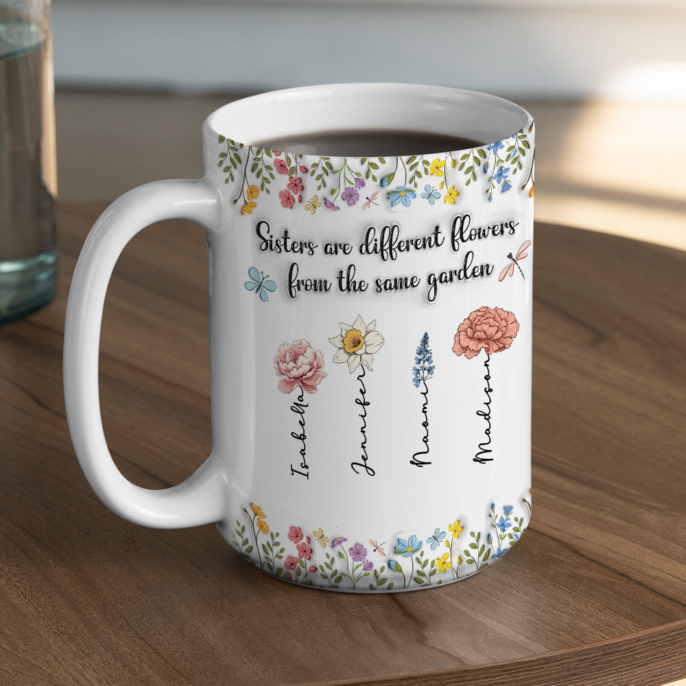 Custom Christmas & Birthday Gift For Sister • Sisters Are Different Flowers From The Same Garden - Personalized 3D Inflated Effect Coffee Mug