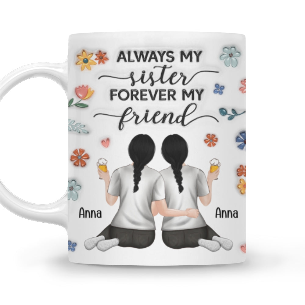 Custom Christmas & Birthday Gift For Sister • Always My Sister - Personalized 3D Inflated Effect Coffee Mug