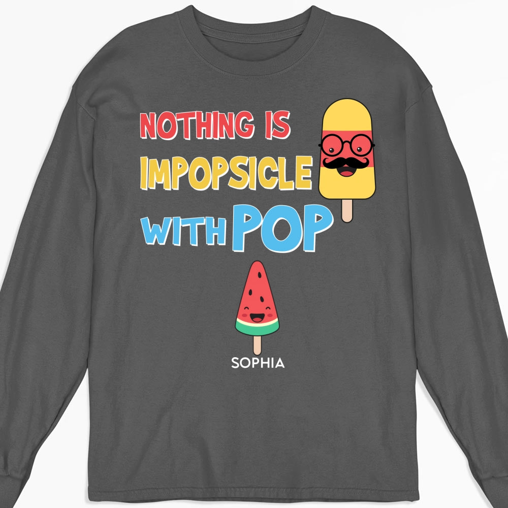 Custom Father's Day, Special Gift for Dad & Grandpa • Nothing Is Impopsicle With Pop - Personalized Shirt