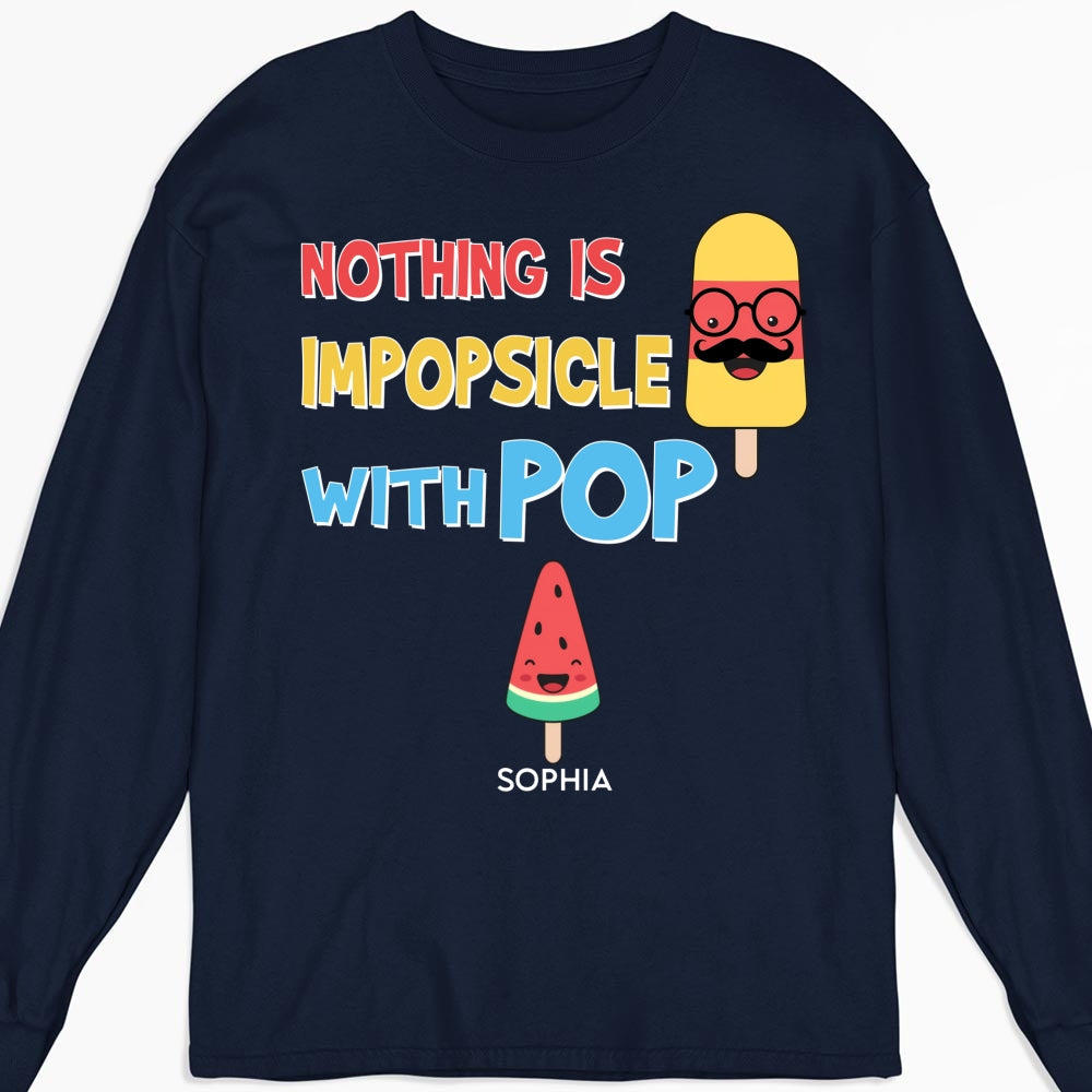 Custom Father's Day, Special Gift for Dad & Grandpa • Nothing Is Impopsicle With Pop - Personalized Shirt