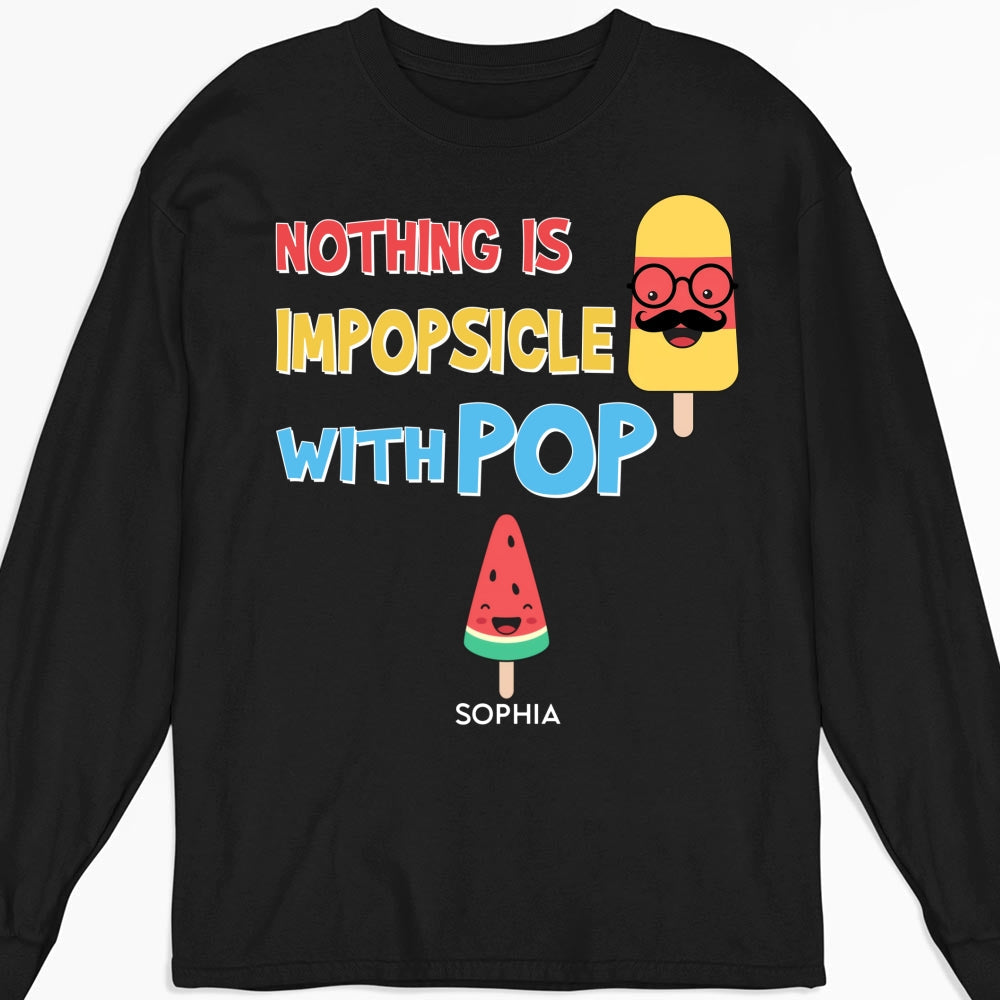 Custom Father's Day, Special Gift for Dad & Grandpa • Nothing Is Impopsicle With Pop - Personalized Shirt