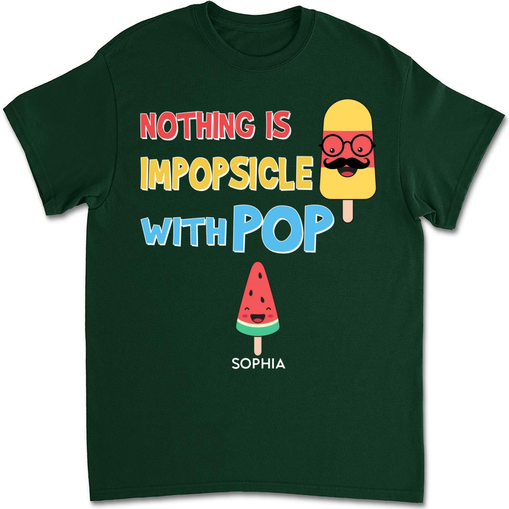 Custom Father's Day, Special Gift for Dad & Grandpa • Nothing Is Impopsicle With Pop - Personalized Shirt