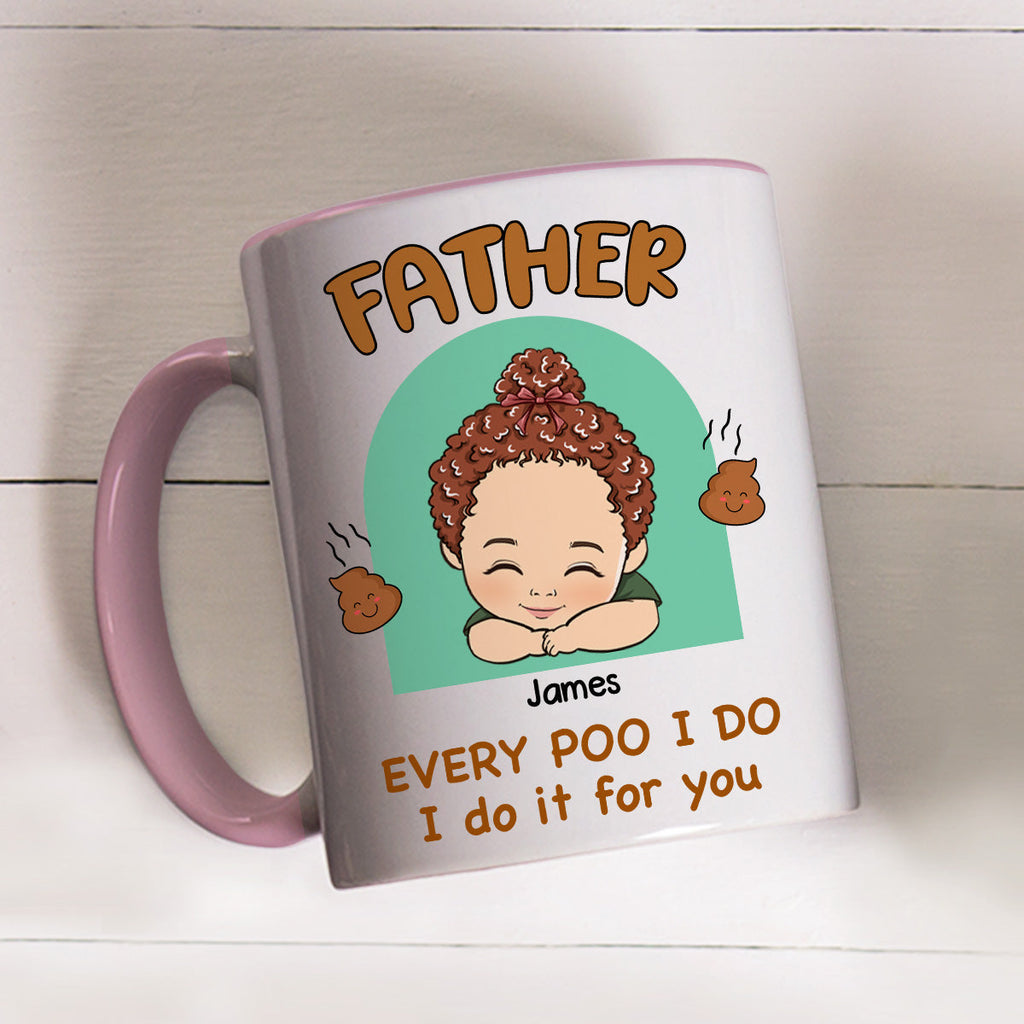 Custom Father's Day, Special Gift for Dad & Grandpa • Every Poo I Do I Do It For You - Personalized Accent Mug