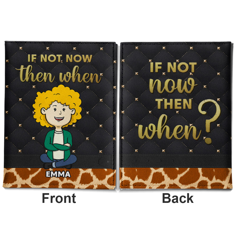 If Not Now - Personalized Passport Cover