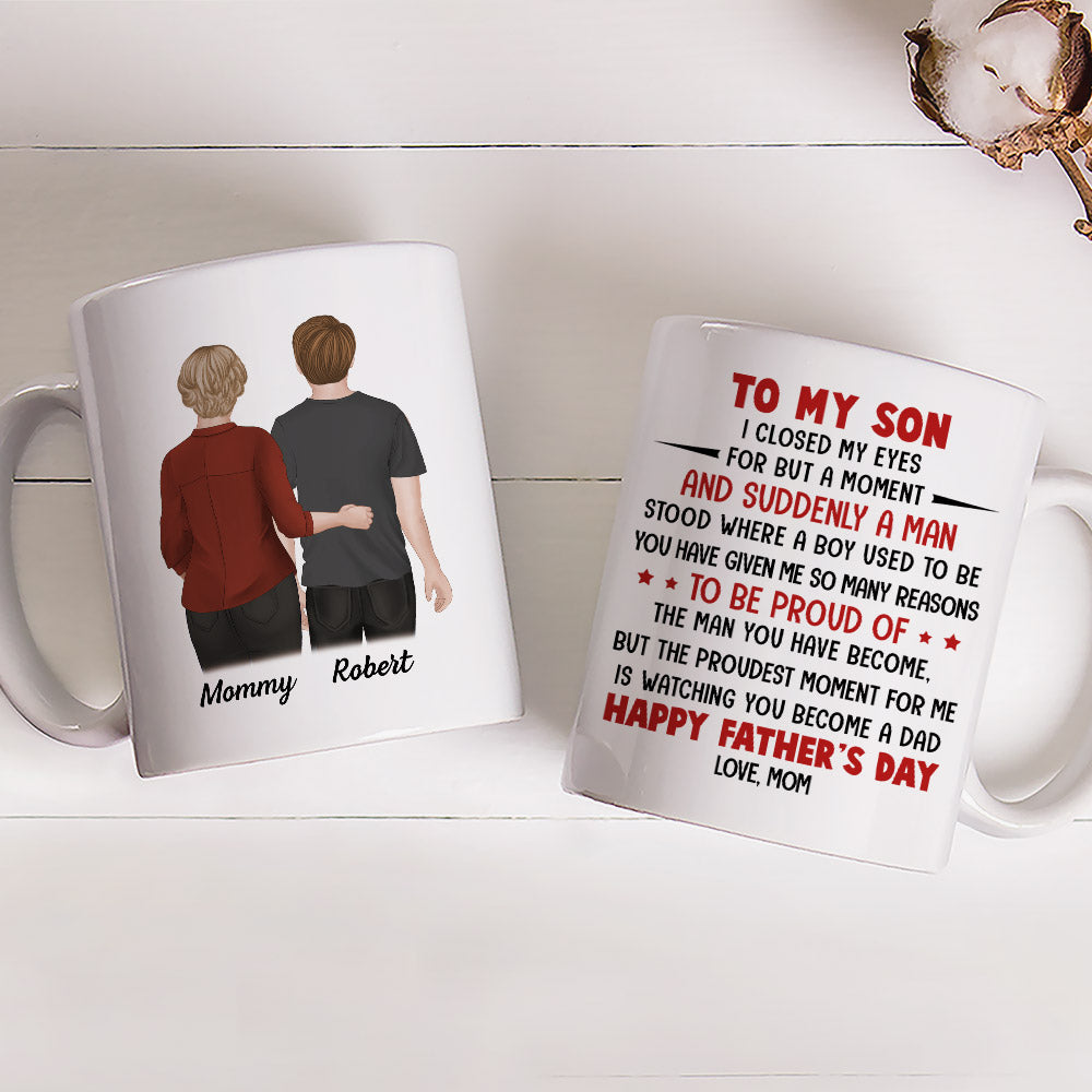 Custom Christmas & Birthday Keepsake Gift • Proud Of The Man You Have Become - Personalized Coffee Mug