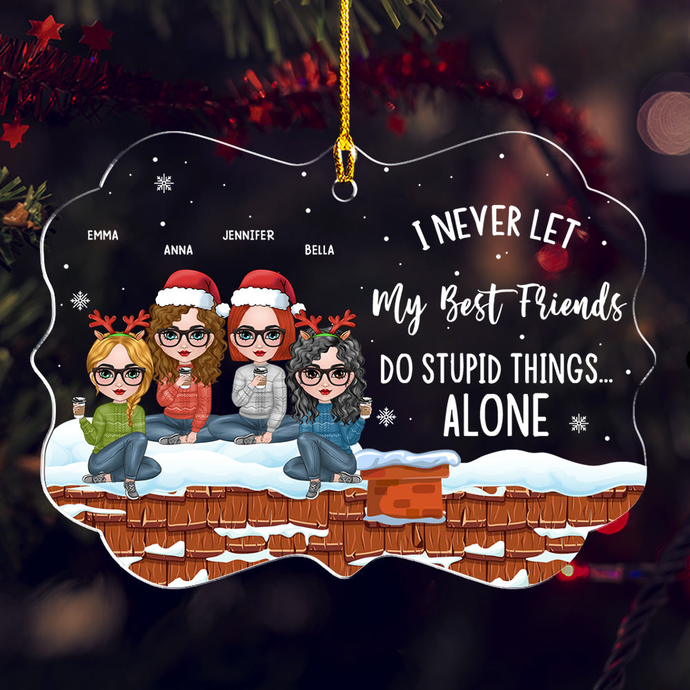 Custom Friendship Christmas Ornament, Best Friend Gift •  Never Let Bestie Alone - Personalized Acrylic Ornament