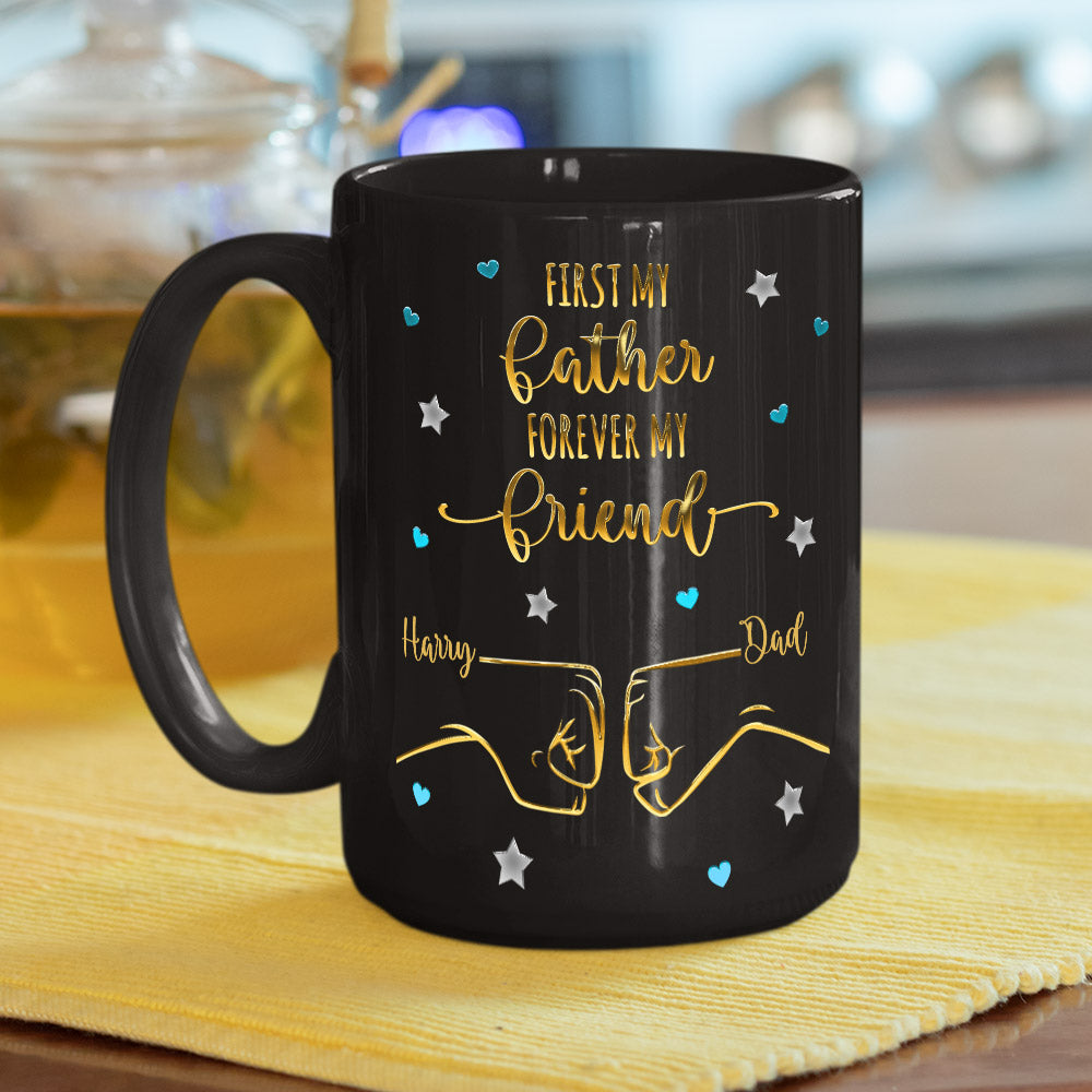 Custom Father's Day, Special Gift for Dad & Grandpa • First My Father Forever My Friend - Personalized Coffee Mug