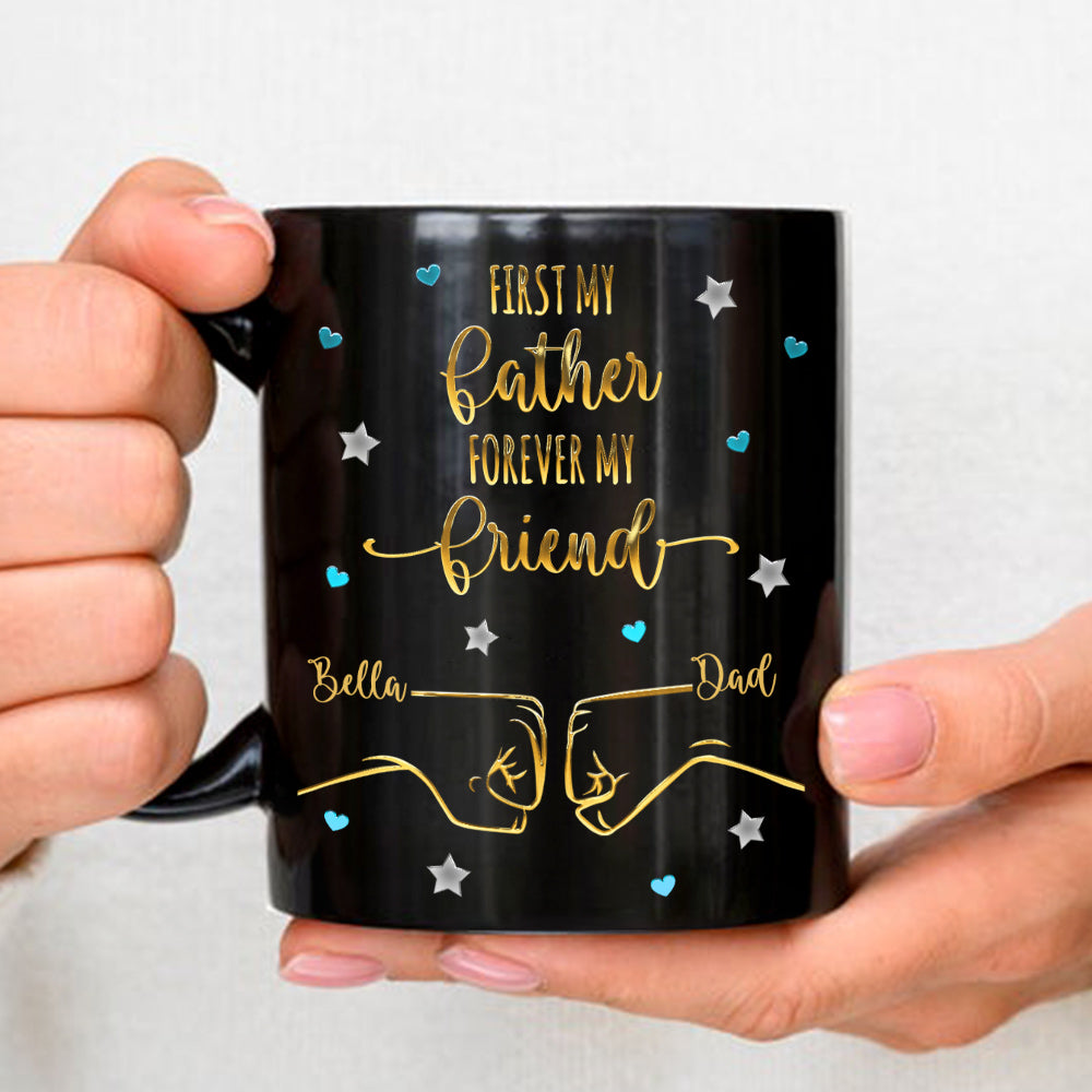 Custom Father's Day, Special Gift for Dad & Grandpa • First My Father Forever My Friend - Personalized Coffee Mug