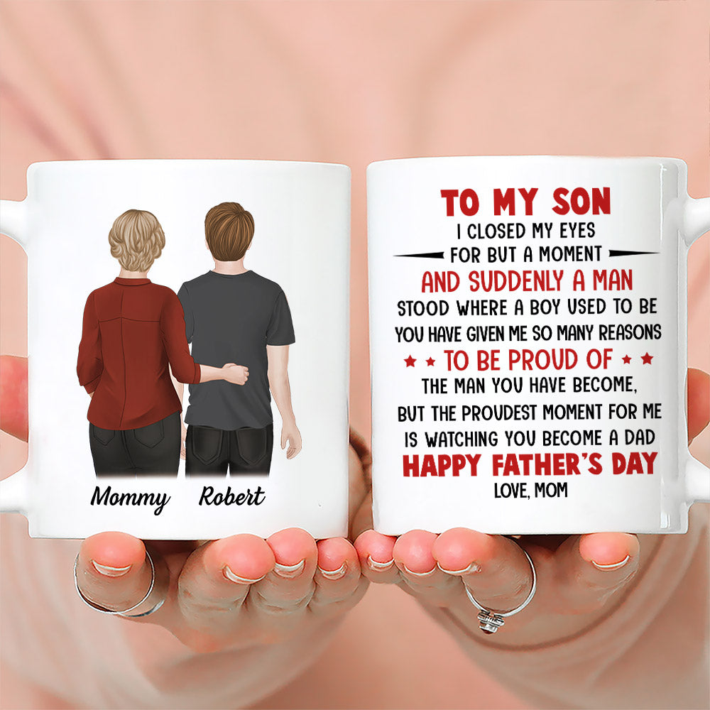 Custom Christmas & Birthday Keepsake Gift • Proud Of The Man You Have Become - Personalized Coffee Mug