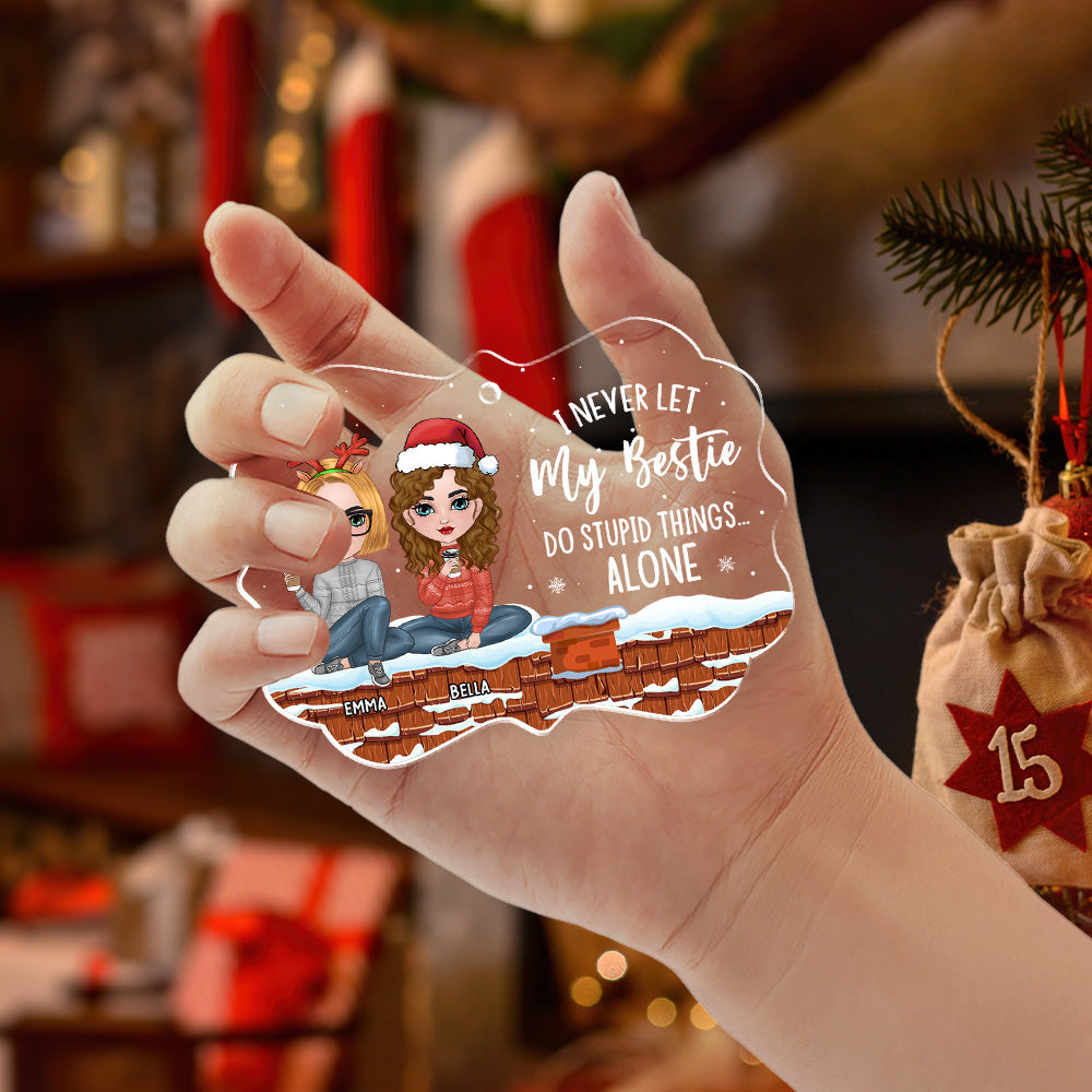 Custom Friendship Christmas Ornament, Best Friend Gift •  Never Let Bestie Alone - Personalized Acrylic Ornament