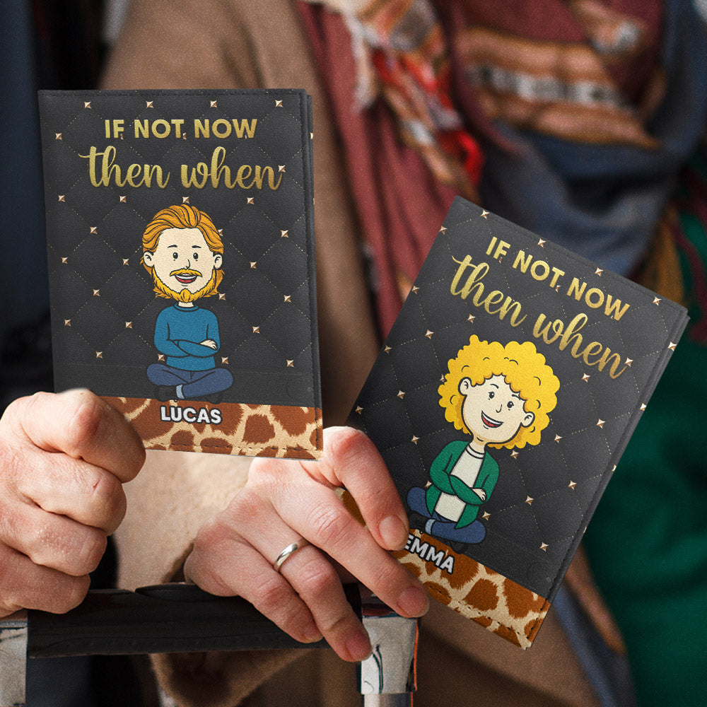 If Not Now - Personalized Passport Cover