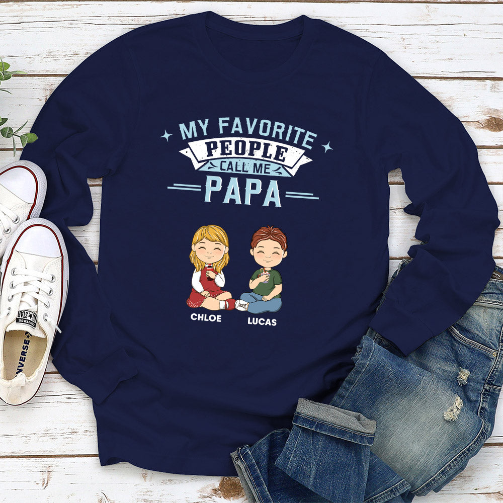 Custom Christmas & Birthday Gift for Dad, Grandpa • My Favorite People Call Me Dad - Personalized Shirt