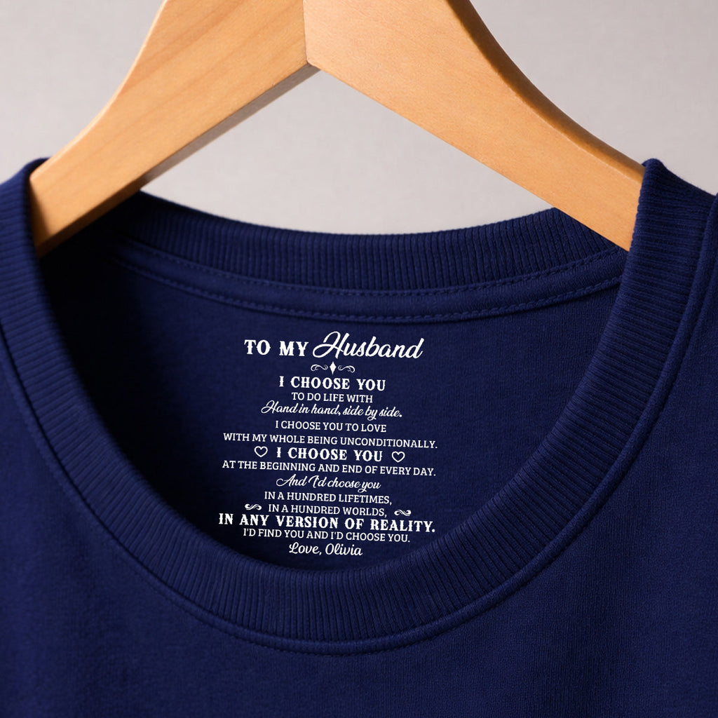 Custom Anniversary Keepsake Gifts For Couple • I Choose You 2 - Personalized Inside Neck Print T-Shirt