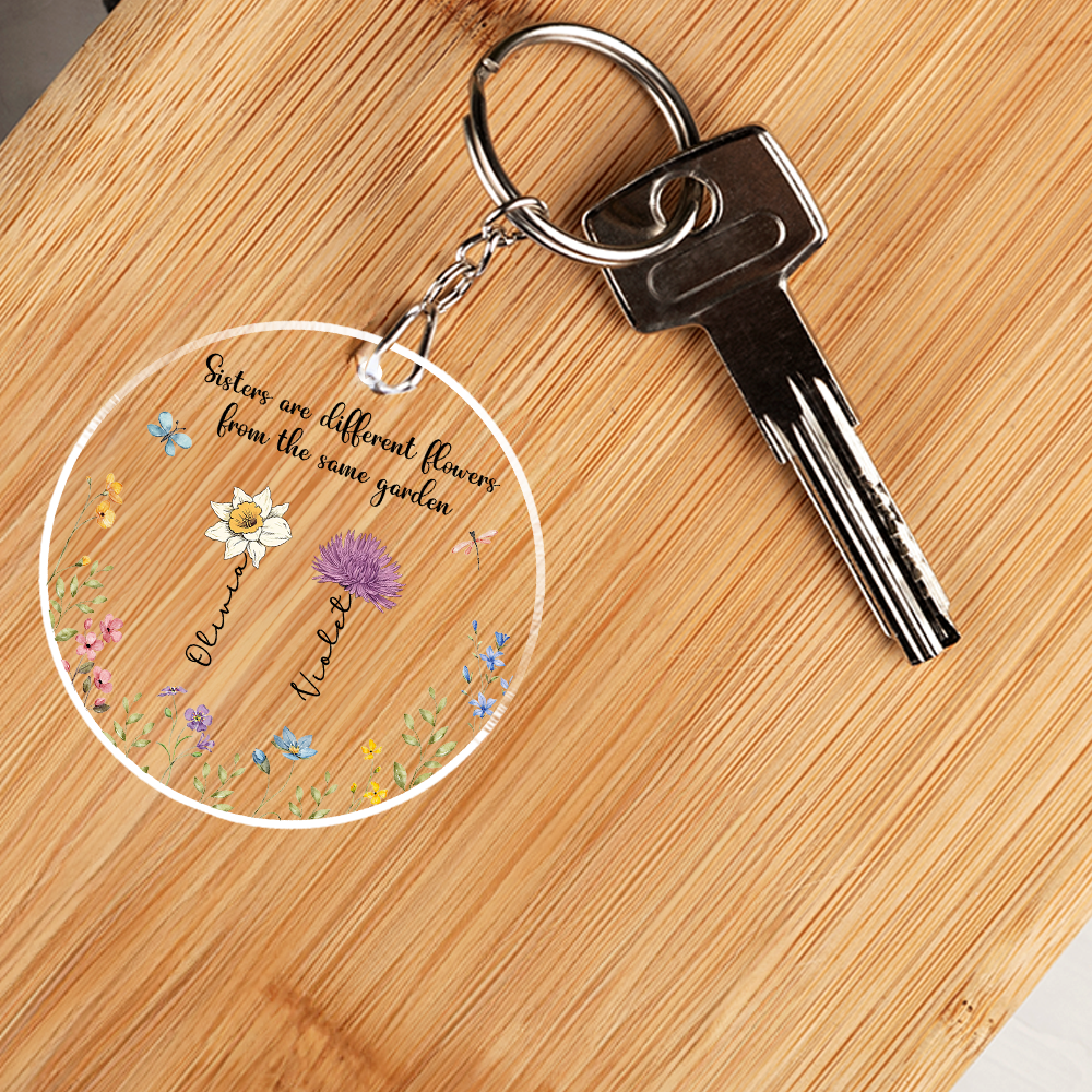 Sisters Are Different Flowers From The Same Garden - Personalized Acrylic Keychain