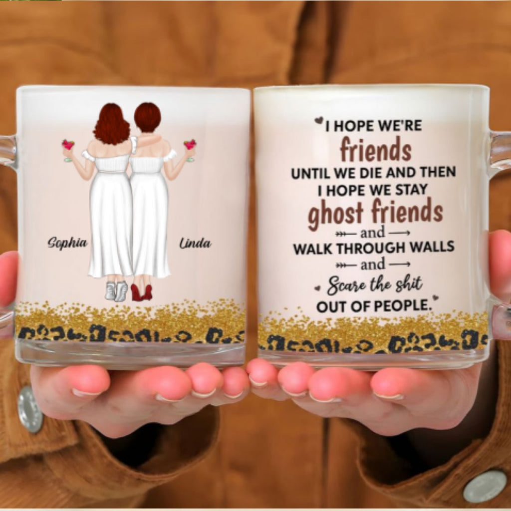 Custom Best Friend, Christmas & Birthday Friendship Keepsake Gift • We Are Friends Until We Die - Personalized Glass Mug