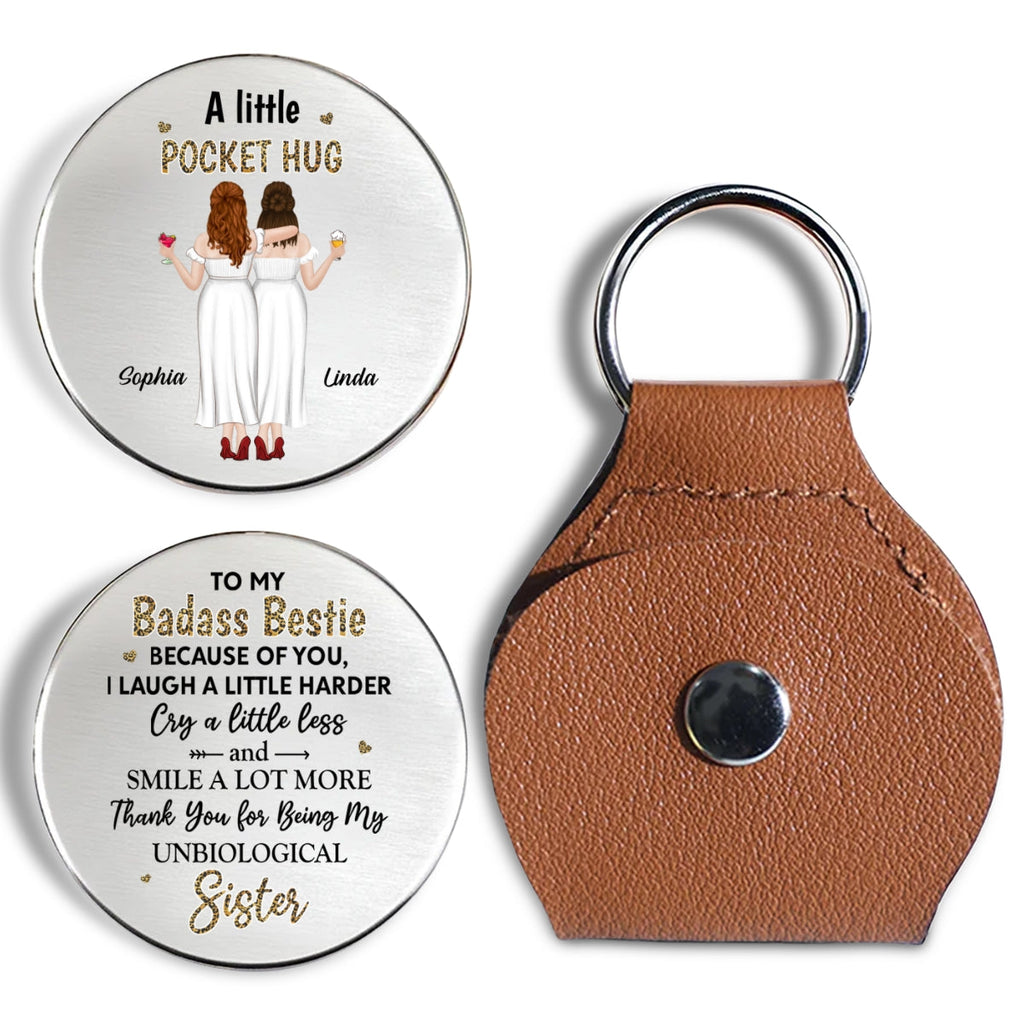 Custom Besties Coin Keychain, Friendship Birthday Gifts • Because Of You I Laugh A Little Harder - Personalized Pocket Hug