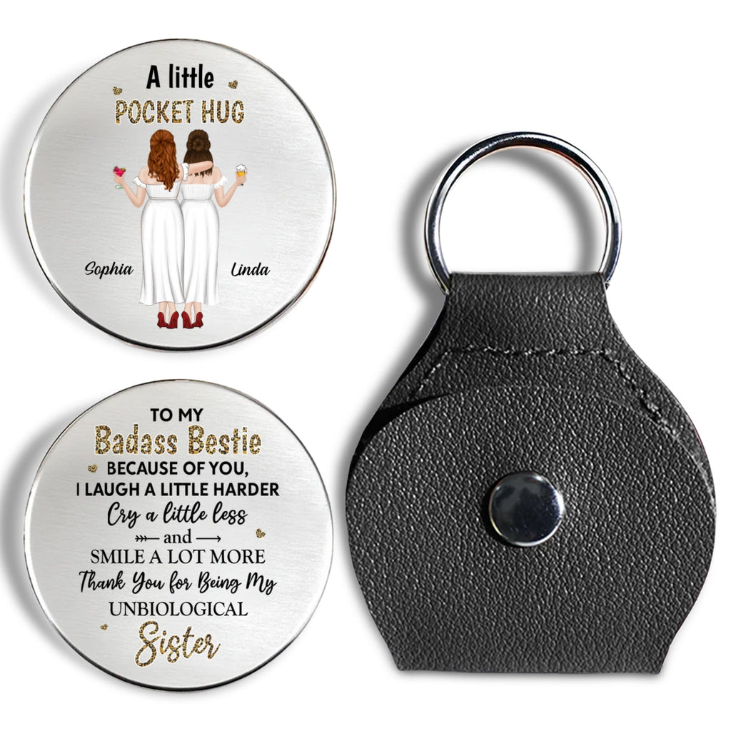 Custom Besties Coin Keychain, Friendship Birthday Gifts • Because Of You I Laugh A Little Harder - Personalized Pocket Hug