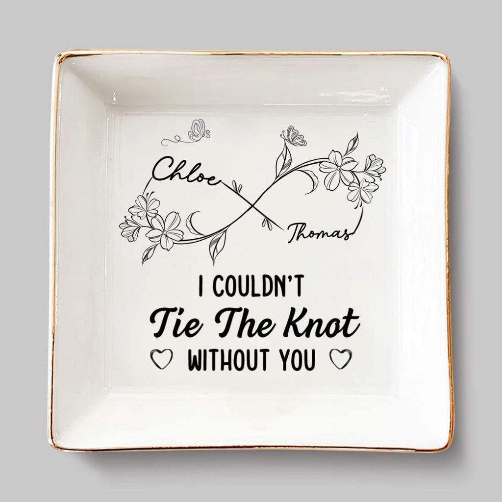 Custom Wife Trinket Dish, Romantic Birthday Anniversary Gift • Could Not Tie The Knot Without You - Personalized Jewelry Dish