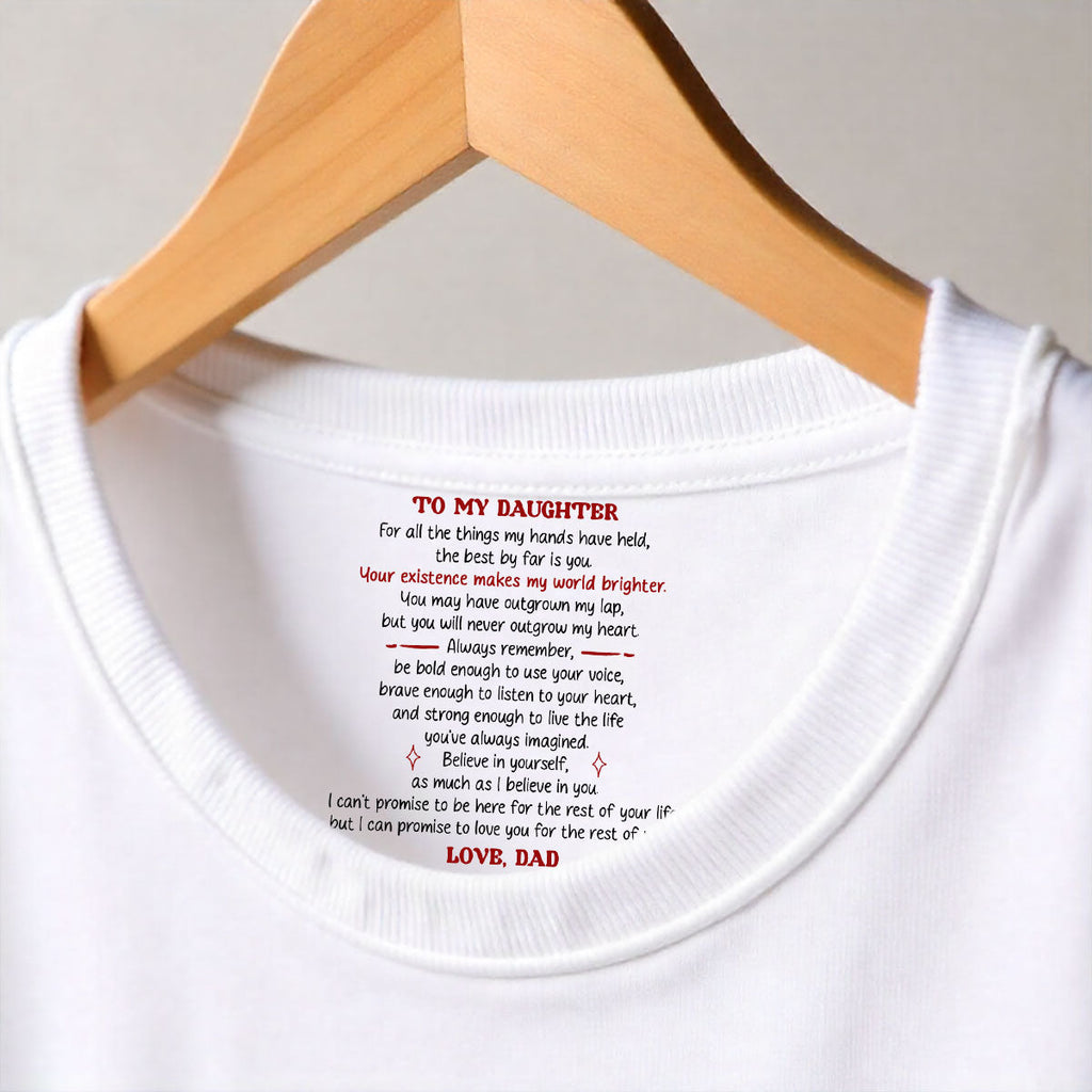 Custom Christmas & Birthday Gift for Daughter • Your Existence Makes My World Brighter - Personalized Inside Neck Print T-Shirt