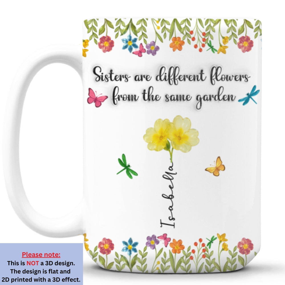 Custom Christmas & Birthday Gift For Sister • Sisters Are Different Flowers From The Same Garden Ver 2 - Personalized 3D Inflated Effect Coffee Mug