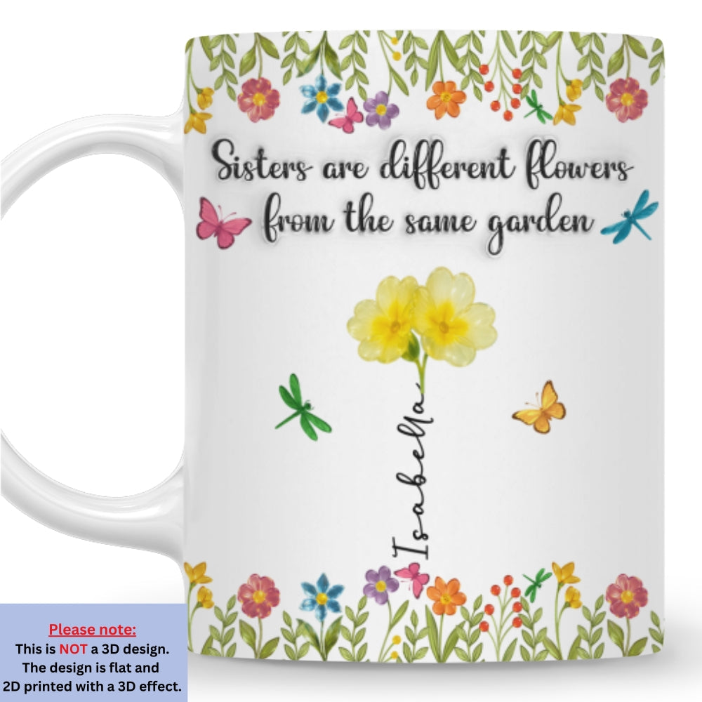 Custom Christmas & Birthday Gift For Sister • Sisters Are Different Flowers From The Same Garden Ver 2 - Personalized 3D Inflated Effect Coffee Mug