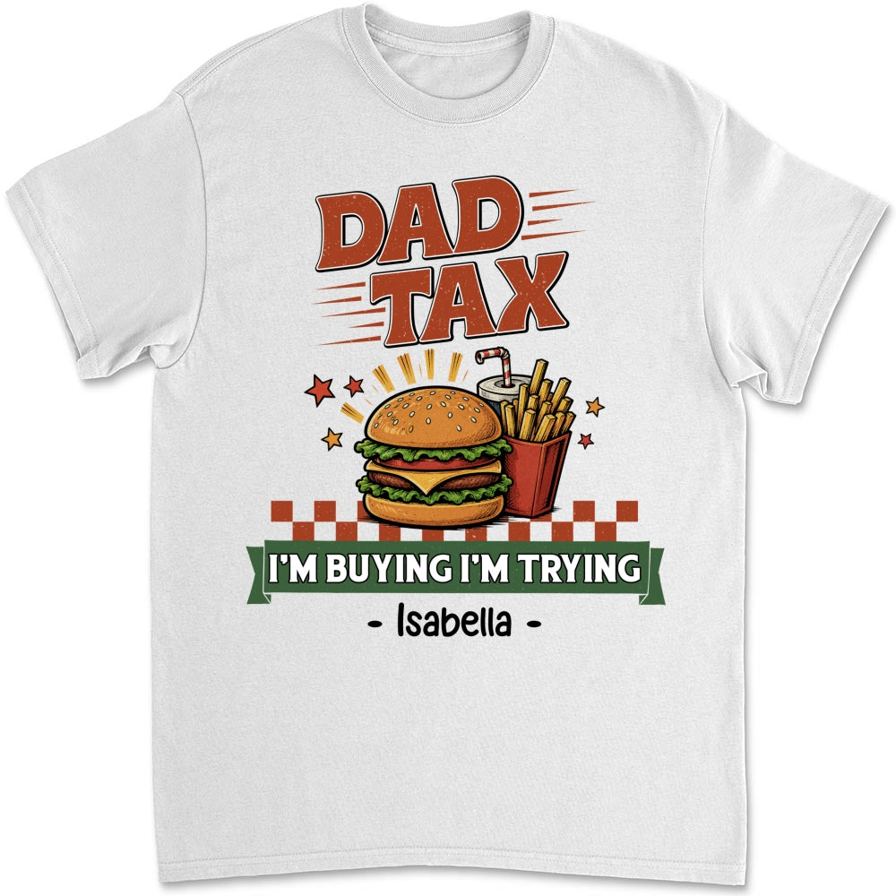 Custom Father's Day, Special Gift for Dad & Grandpa • I Am Buying I Am Trying - Personalized Shirt