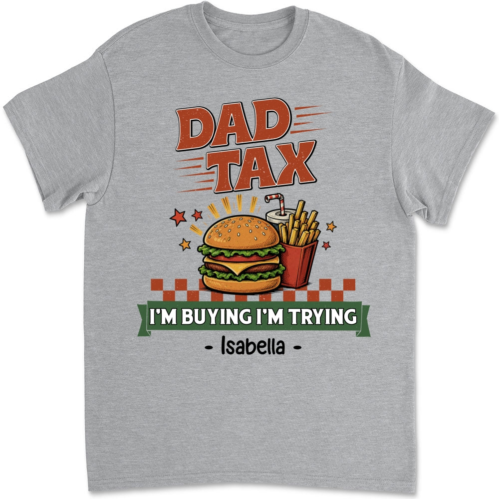 Custom Father's Day, Special Gift for Dad & Grandpa • I Am Buying I Am Trying - Personalized Shirt