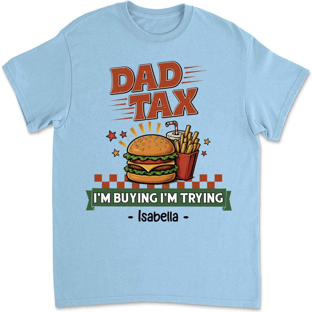 Custom Father's Day, Special Gift for Dad & Grandpa • I Am Buying I Am Trying - Personalized Shirt