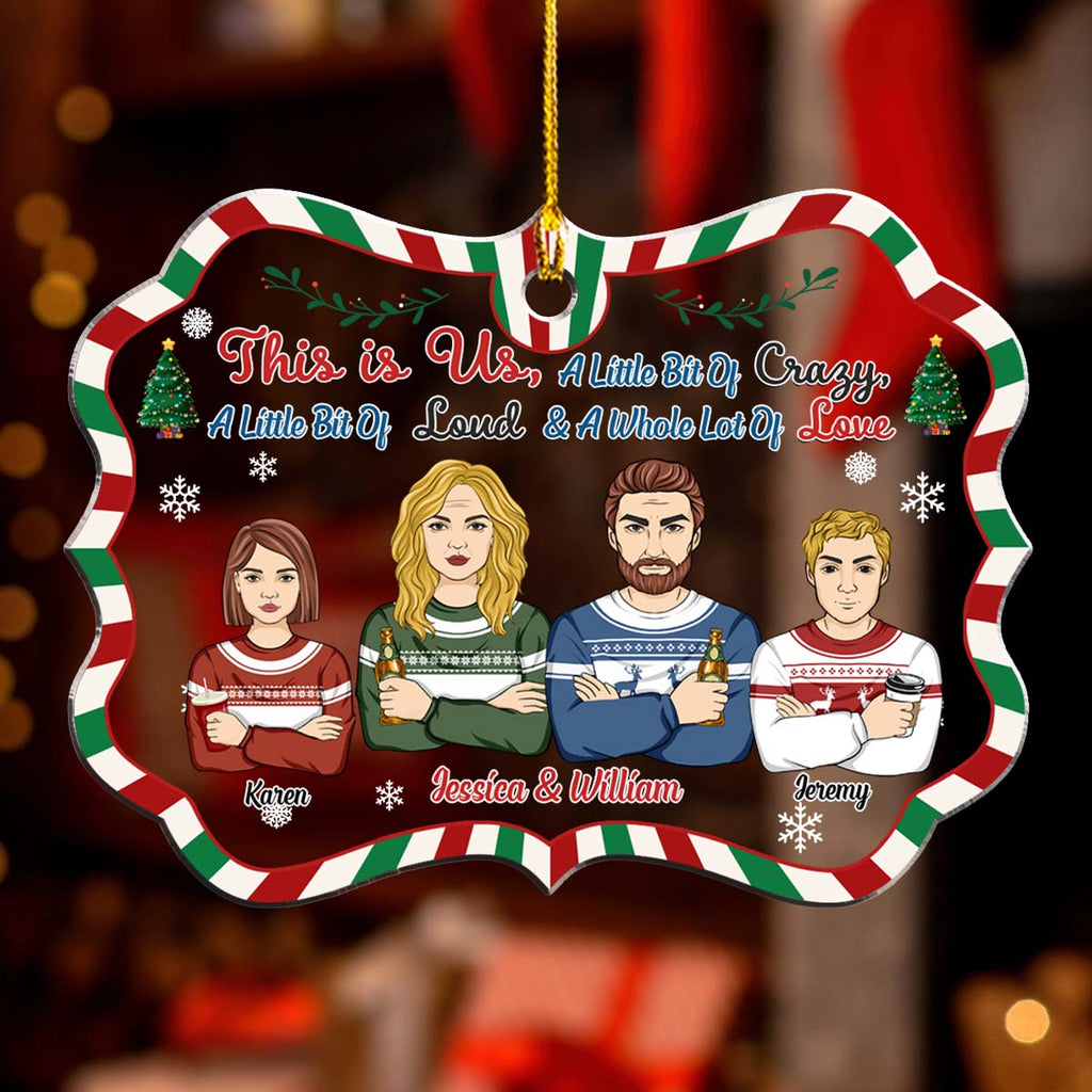 Custom Keepsake Christmas Ornament •  Family This Is Us A Little Bit Of Crazy - Personalized Acrylic Ornament