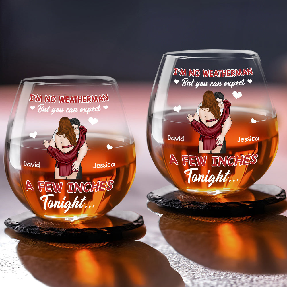 Expect A Few Inches Tonight - Personalized Wine Glass