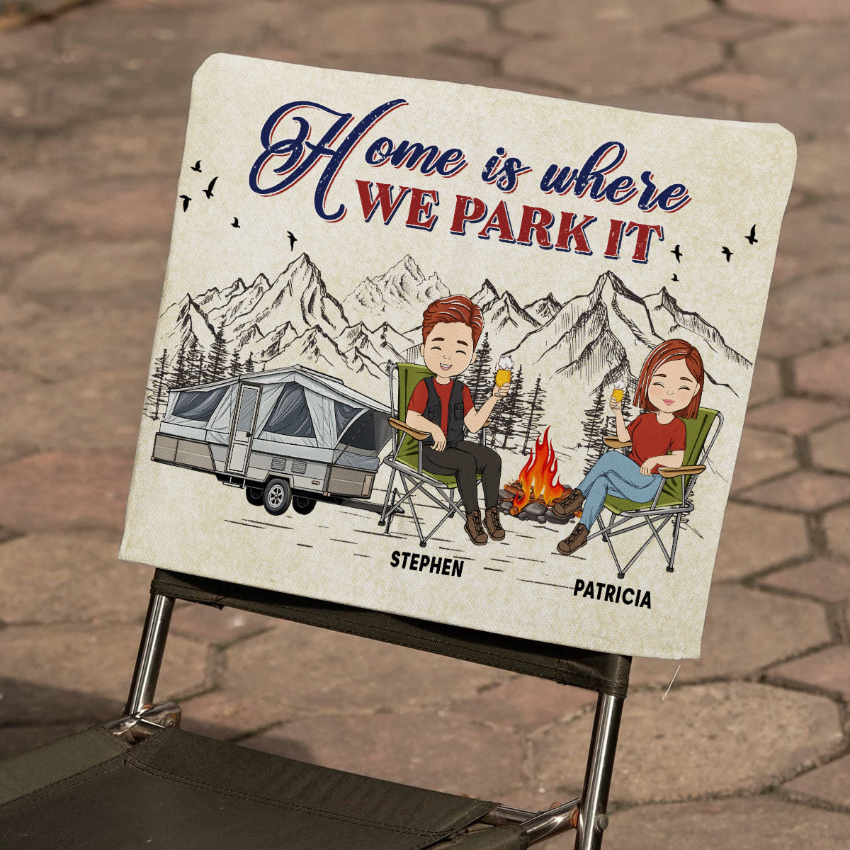 Home Is Where We Park It - Personalized Camping Chair Cover