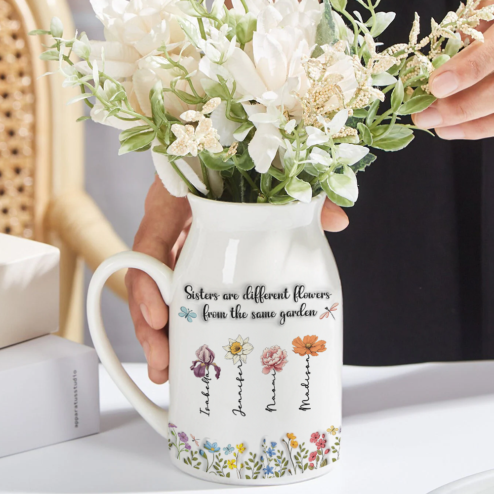 Sisters Are Different Flowers From The Same Garden - Personalized Flower Vase